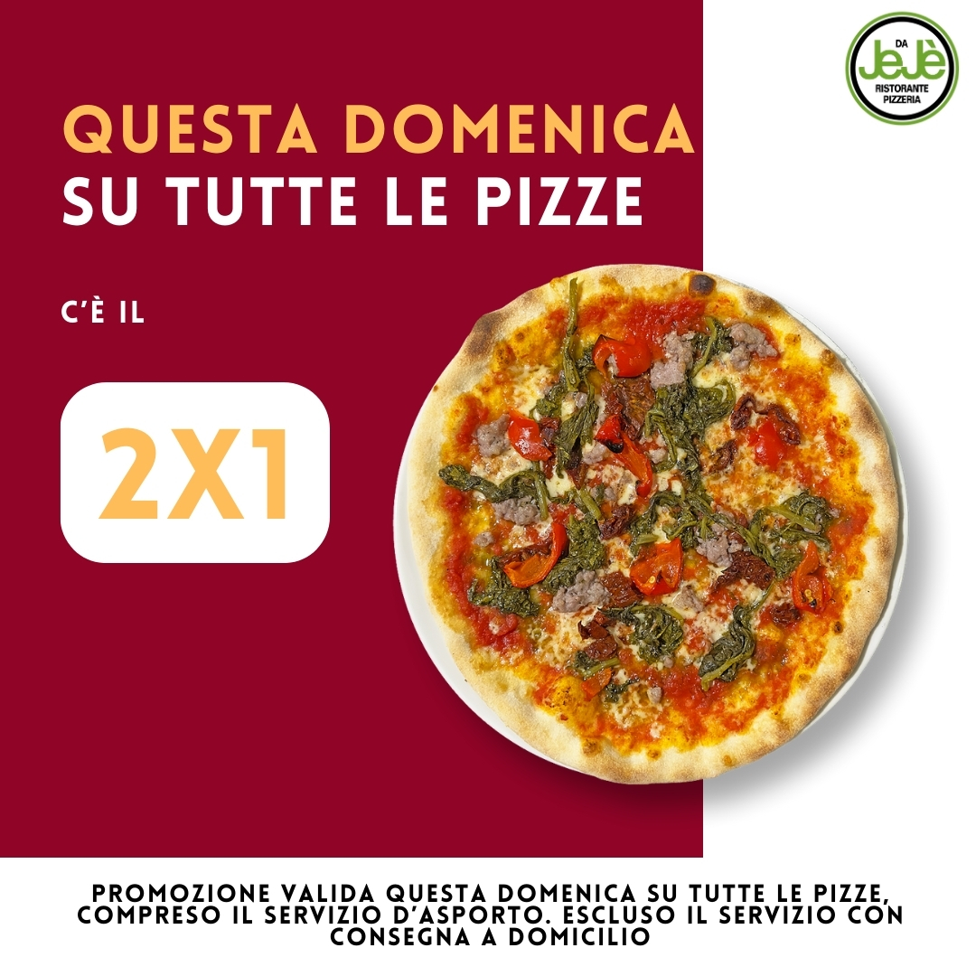 Promo PIZZE 2 X 1  - Ristorante Pizzeria da Jejè